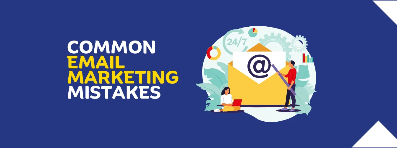 Common Email Marketing Mistakes and How to Increase Conversion
